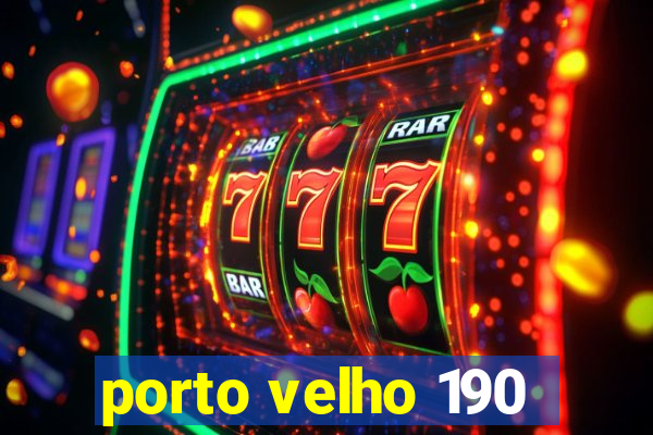 porto velho 190